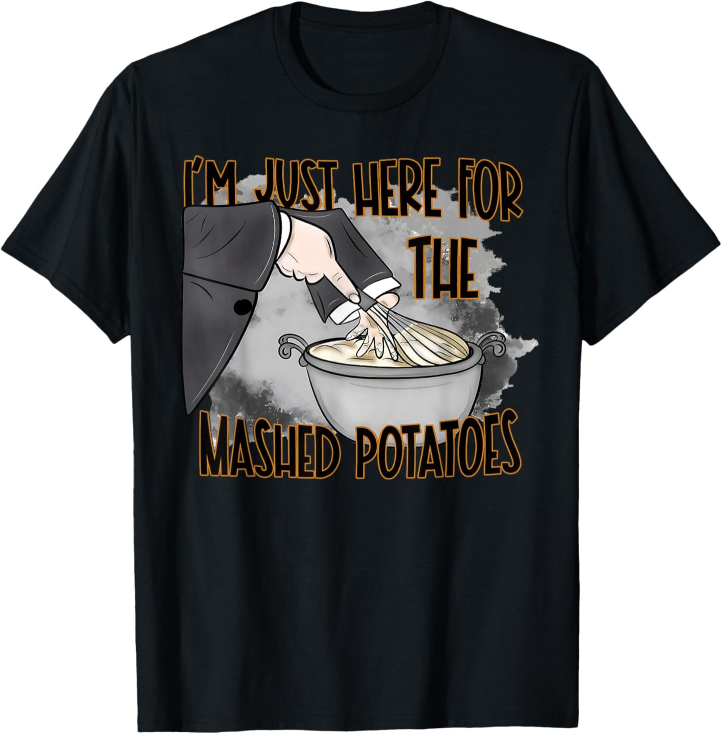 I'm Just Here For The Mashed Potatoes Autumn Thanksgiving