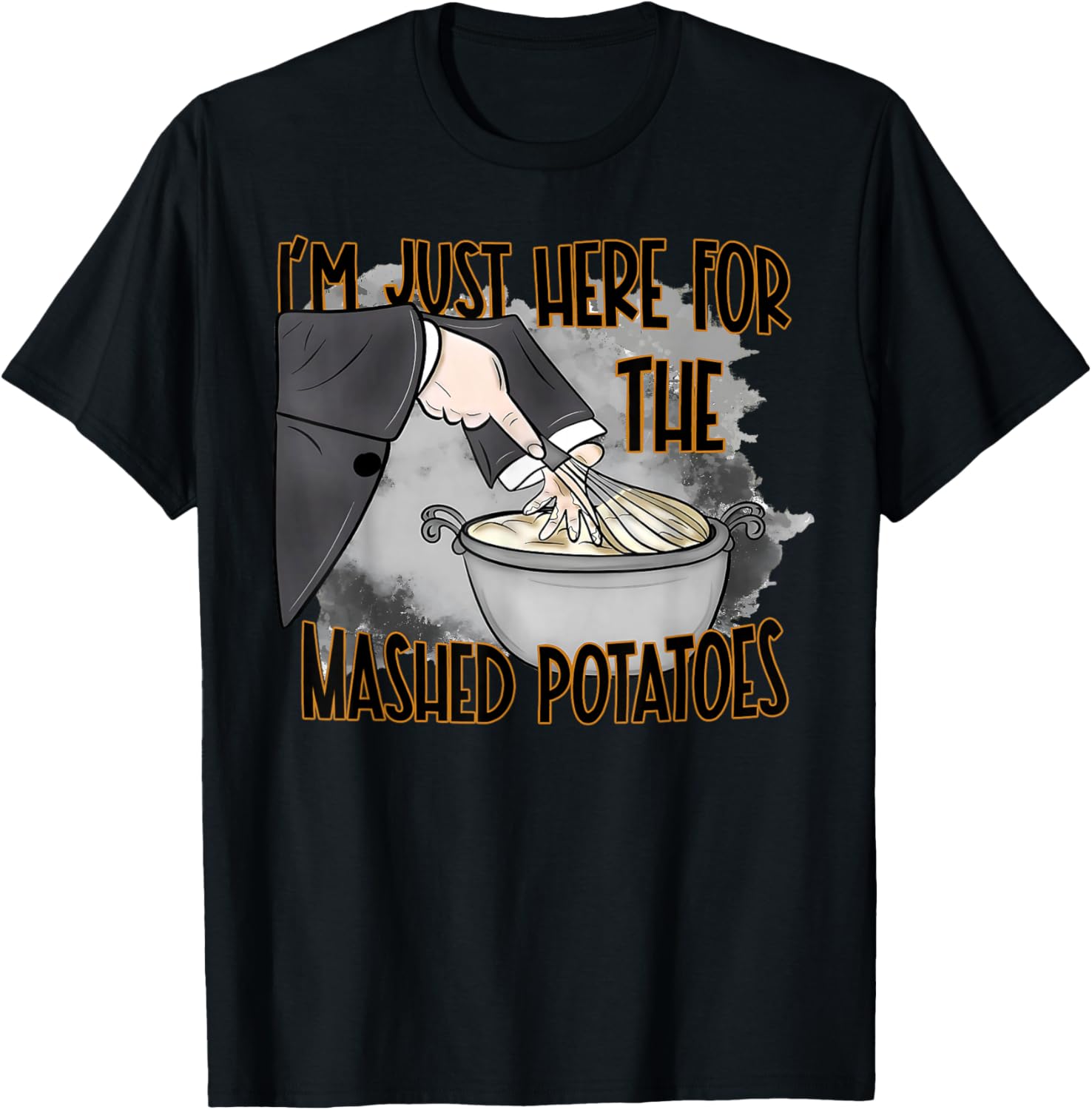 I'm Just Here For The Mashed Potatoes Autumn Thanksgiving