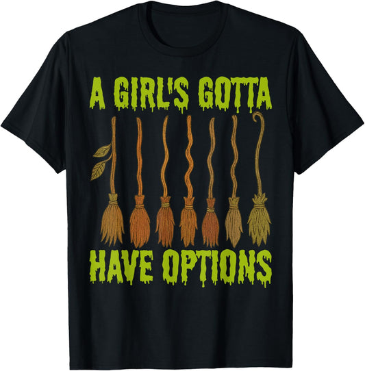 A Girl Gotta Have Option Witch Halloween Spooky Season T-Shirt