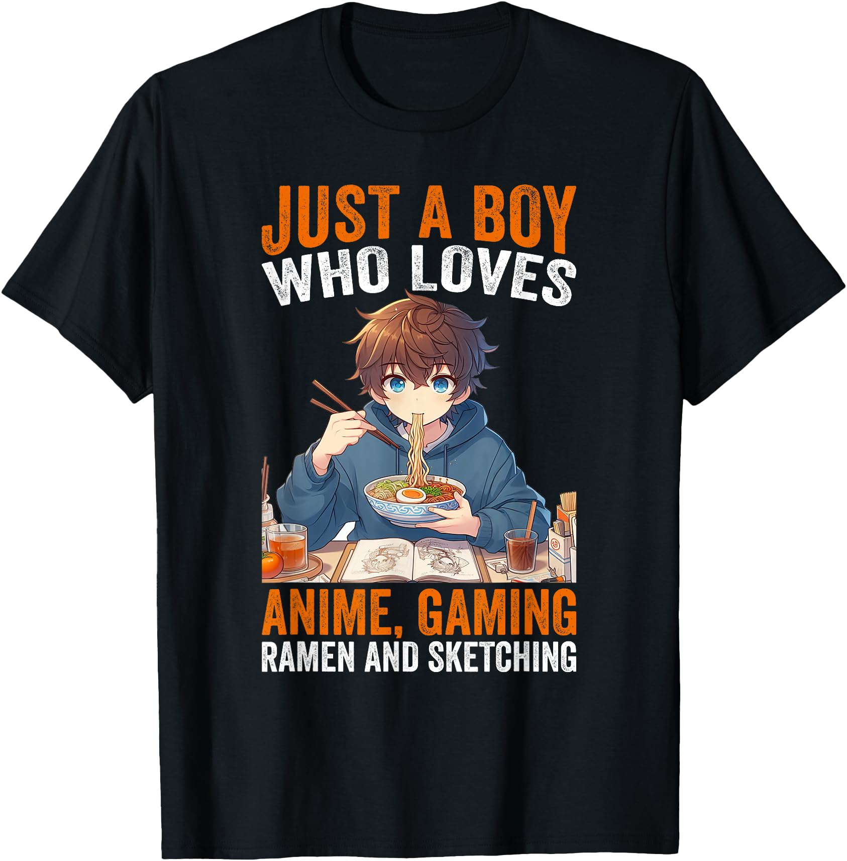 Just A Boy Who Loves Anime Gaming Ramen And Sketching Anime
