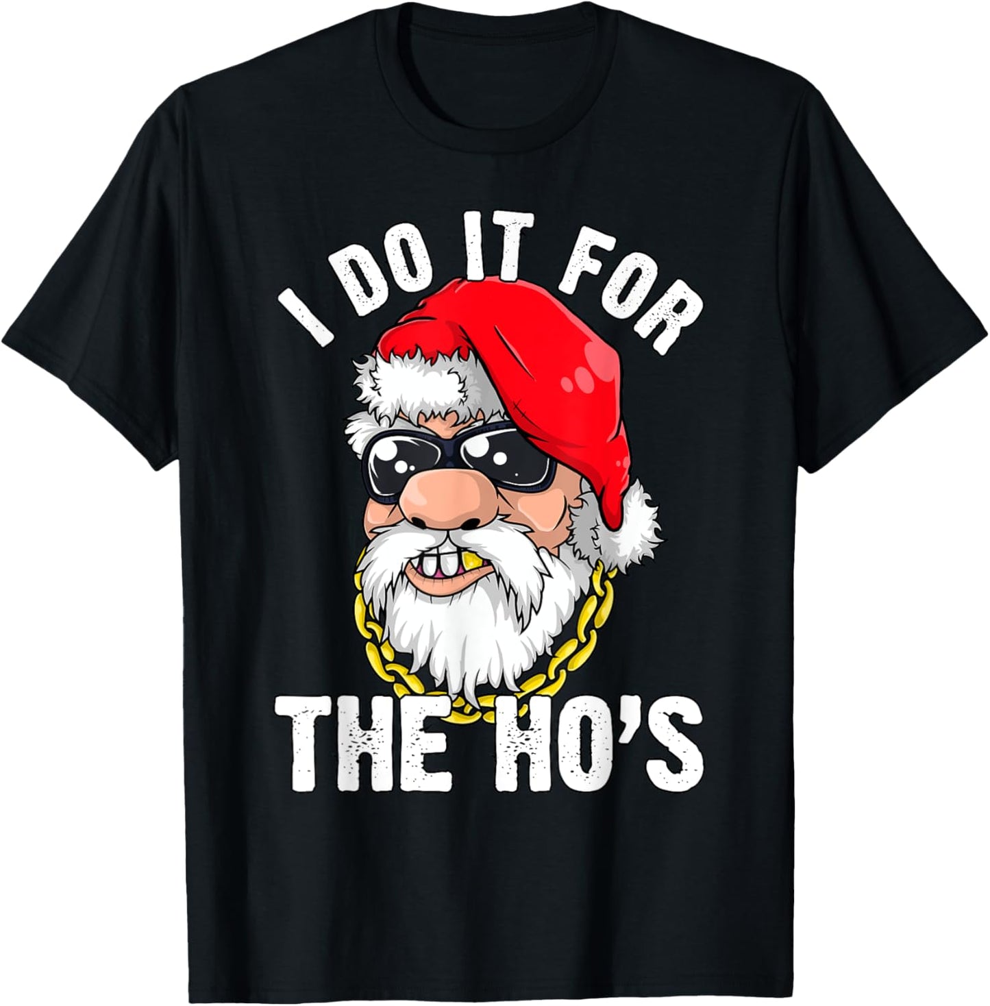 I Do It For The Hos Ho s Fun Inappropriate Xmas Gift Men Tee