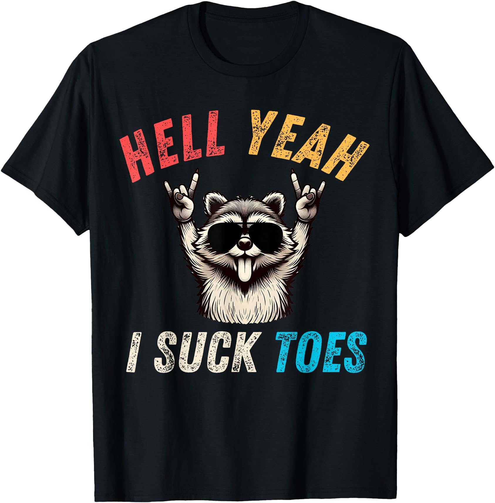 Hell Yeah I Suck Toes Funny Inappropriate Suck Toes Raccoon