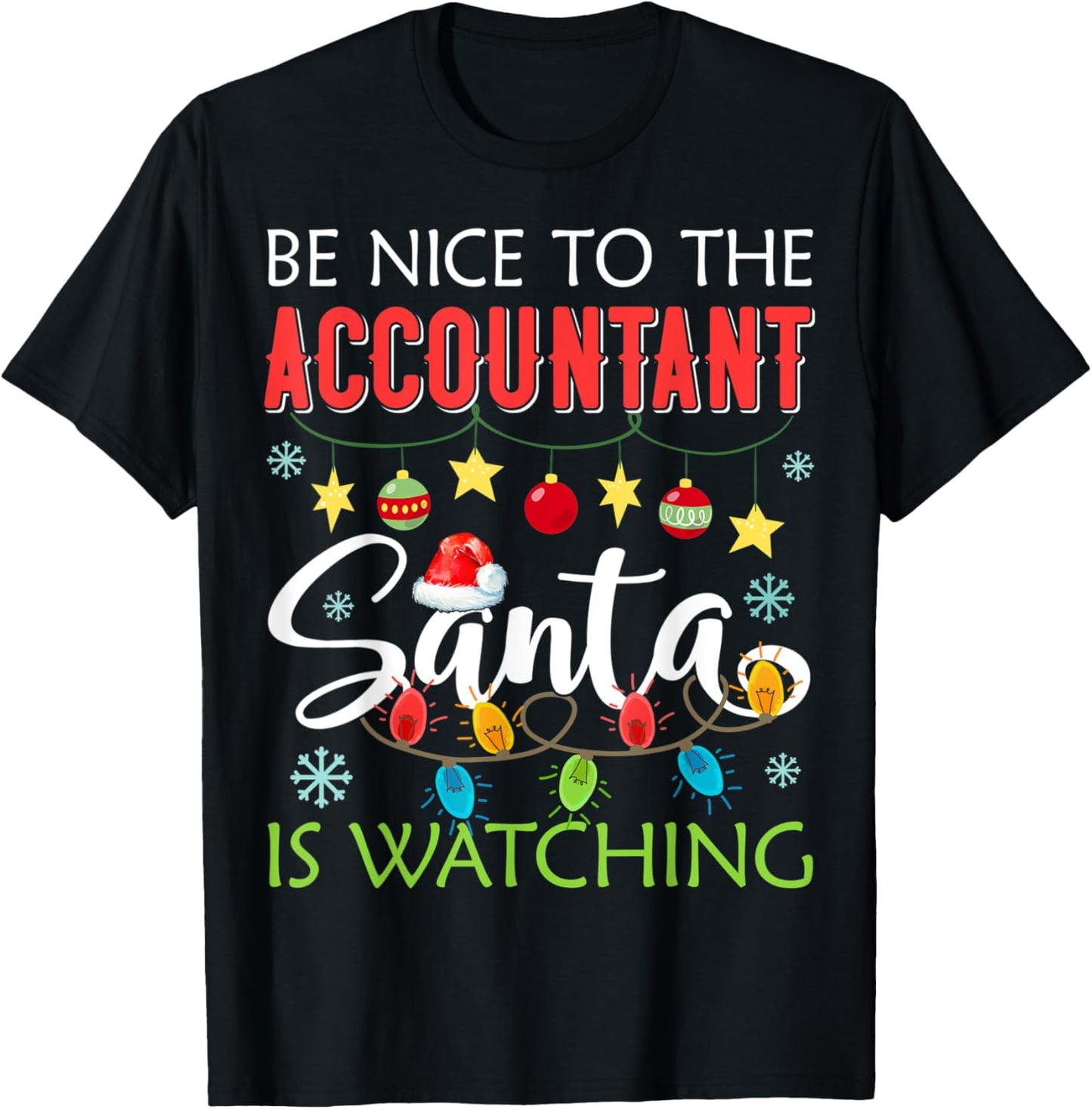 Be Nice To The Accountant Santa Is Watching Funny Christmas