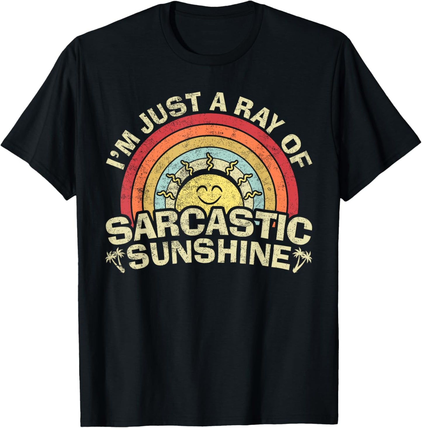 Im Just A Ray Of Sarcastic Sunshine Novelty Humor Sarcastic T-Shirt for Men Women Girls Kids