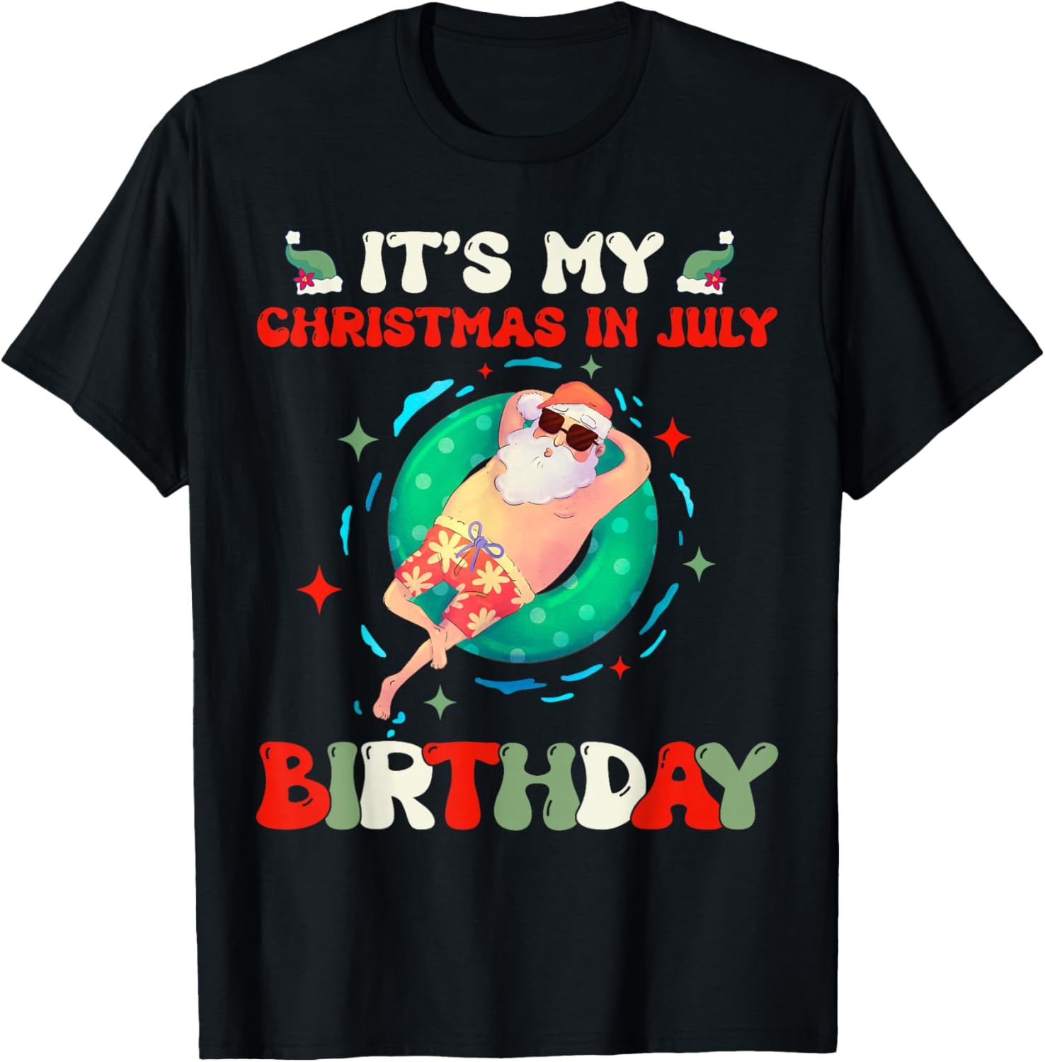 Its My Christmas In July Birthday Santa Xmas Summer Vacation