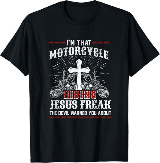 Christian Biker I'm That Motorcycle Riding Jesus Freak Faith T-Shirt