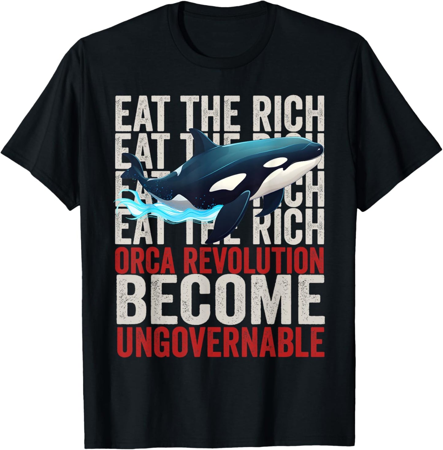 Orca Revolution -Funny Orca Eat the Rich Become Ungovernable T-Shirt