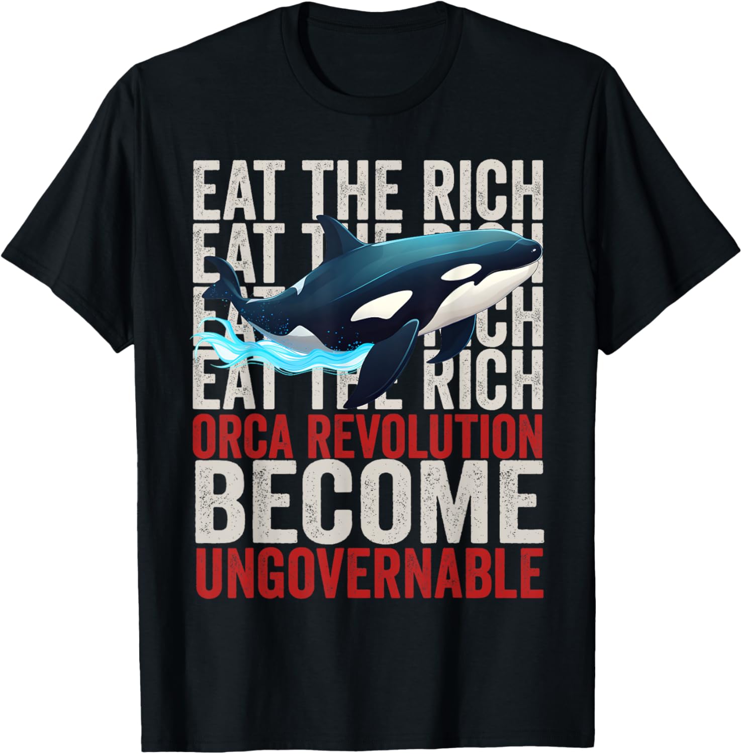 Orca Revolution -Funny Orca Eat the Rich Become Ungovernable T-Shirt