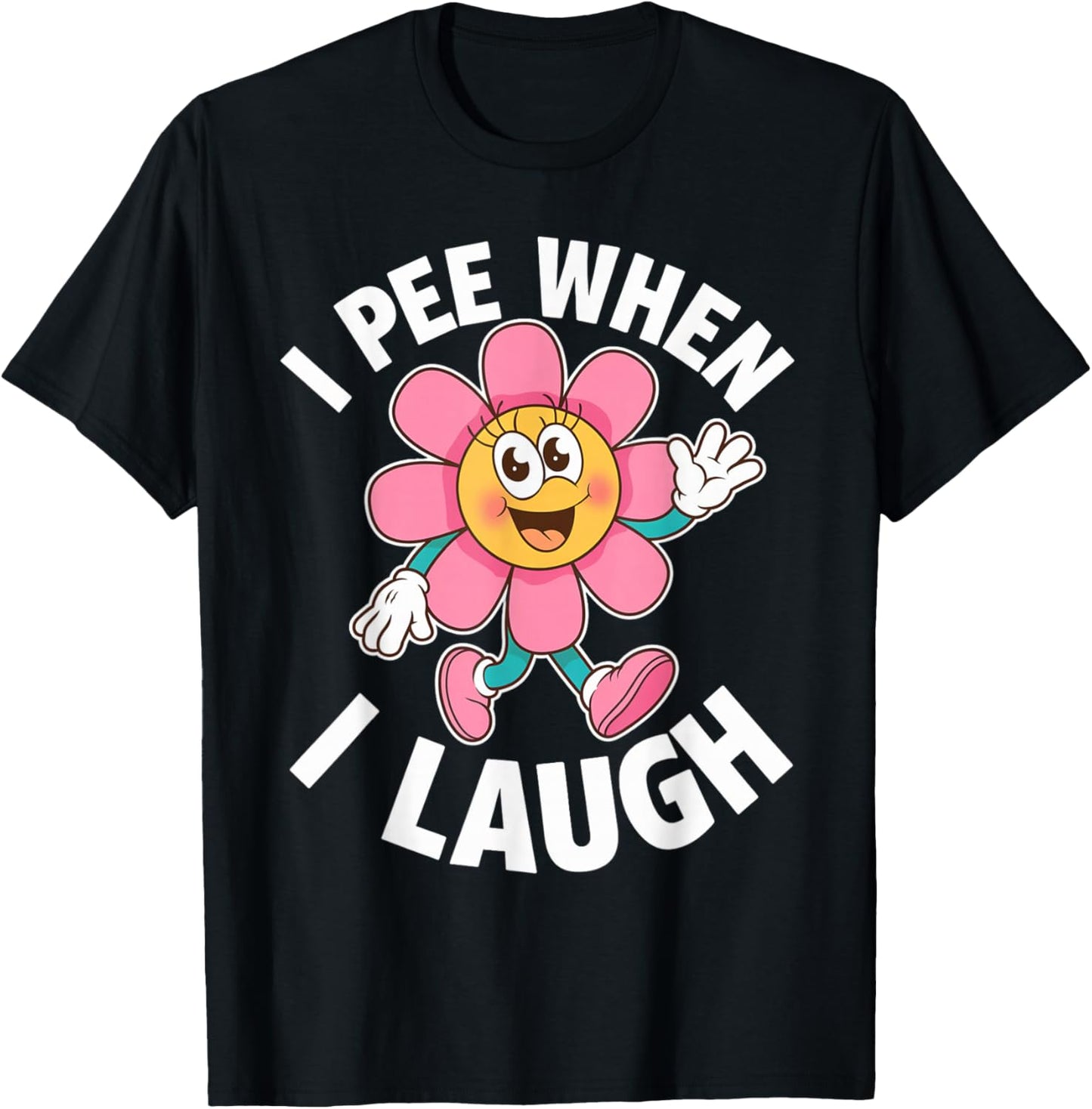 Funny Saying I Pee When I Laugh Flower Fun Pun Gag Women Men