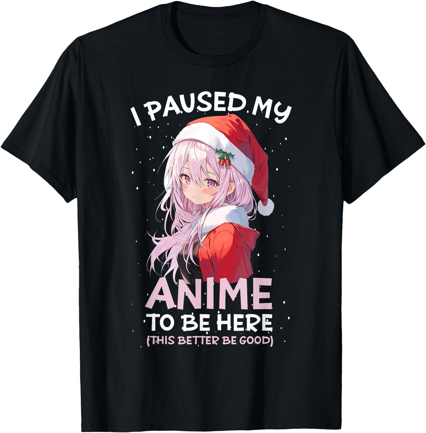 I Paused My Anime To Be Here Anime Girl Santa Hat Otaku