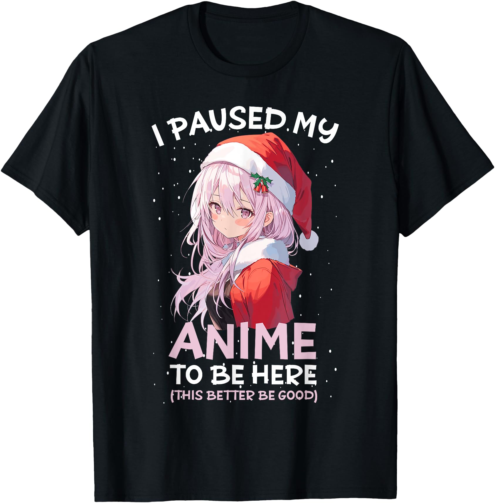 I Paused My Anime To Be Here Anime Girl Santa Hat Otaku
