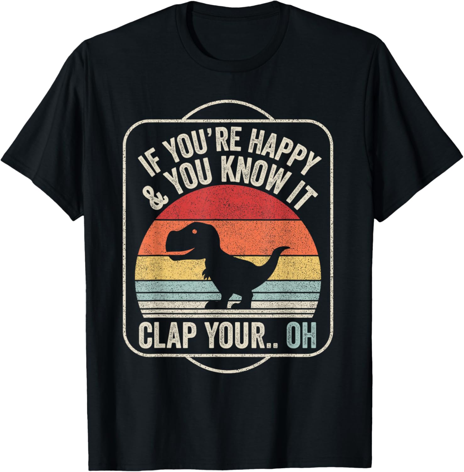 Catch Some Rays Vintage Retro If You're Happy and You Know It T-Rex Dinosaur Unisex Adult Black Short Sleeve Classic Fit