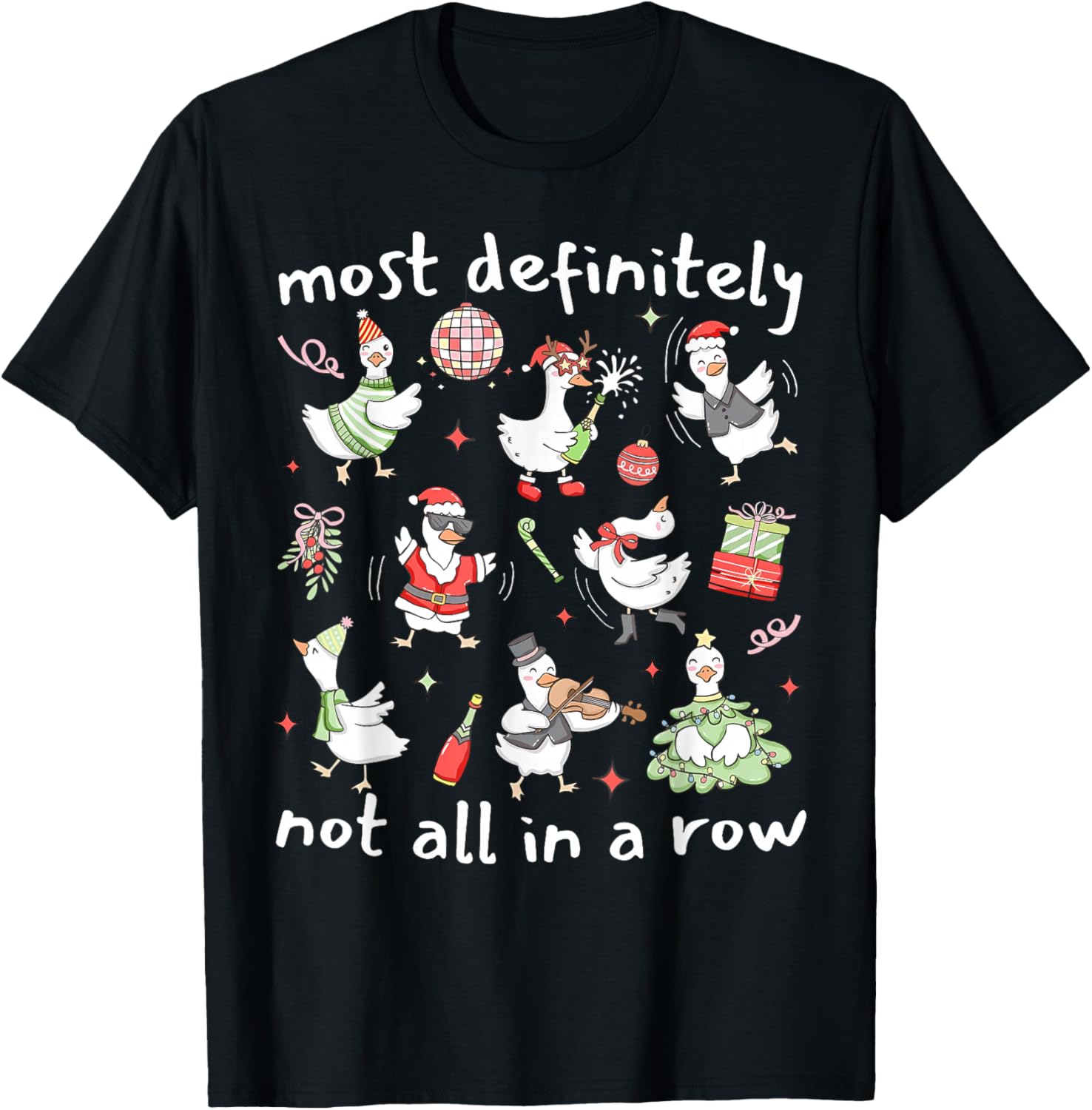 Most Definitely Not All in A Row Christmas Silly Goose Funny