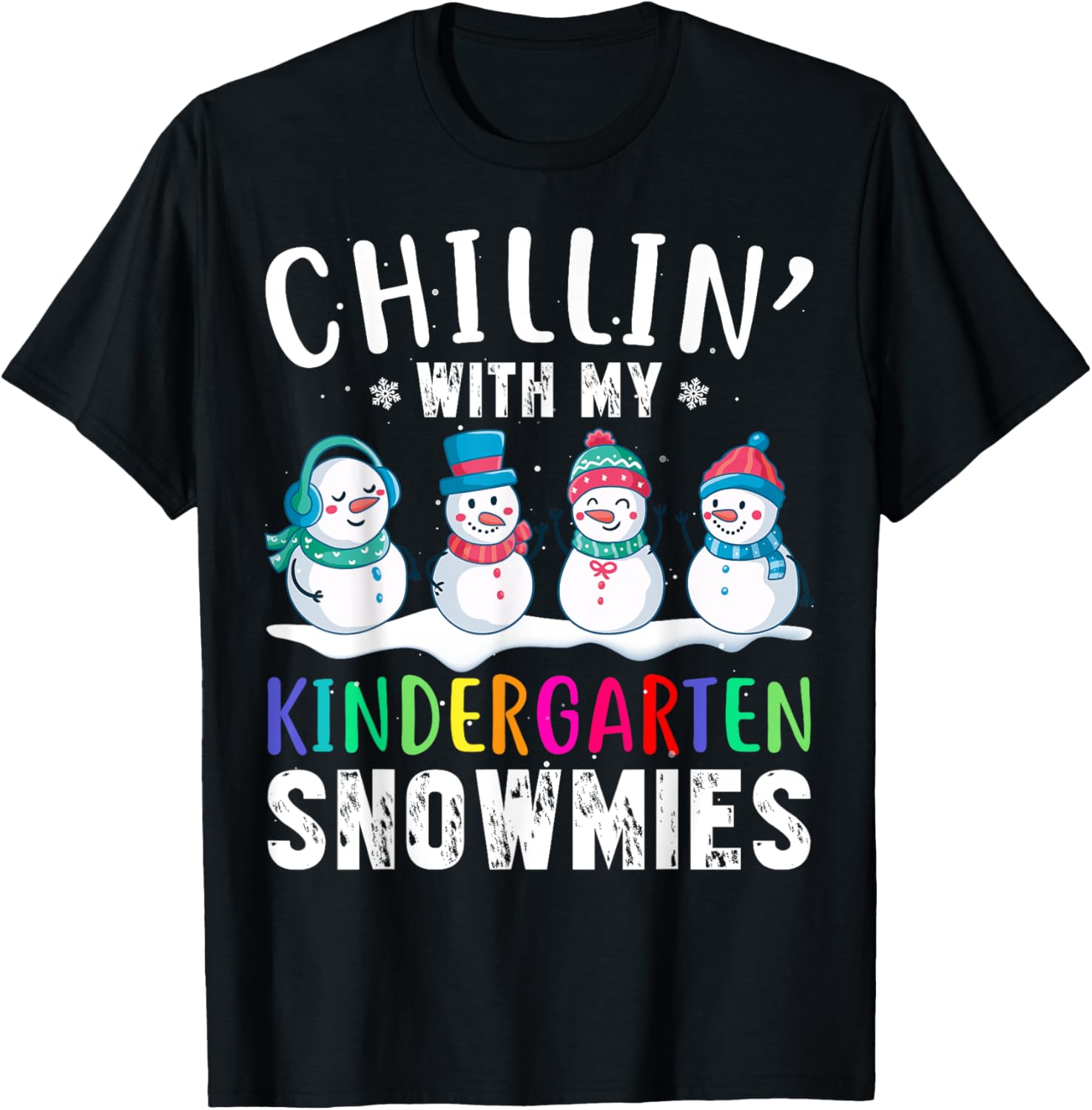 Chillin With My Kindergarten Snowmies Funny Xmas Snowman