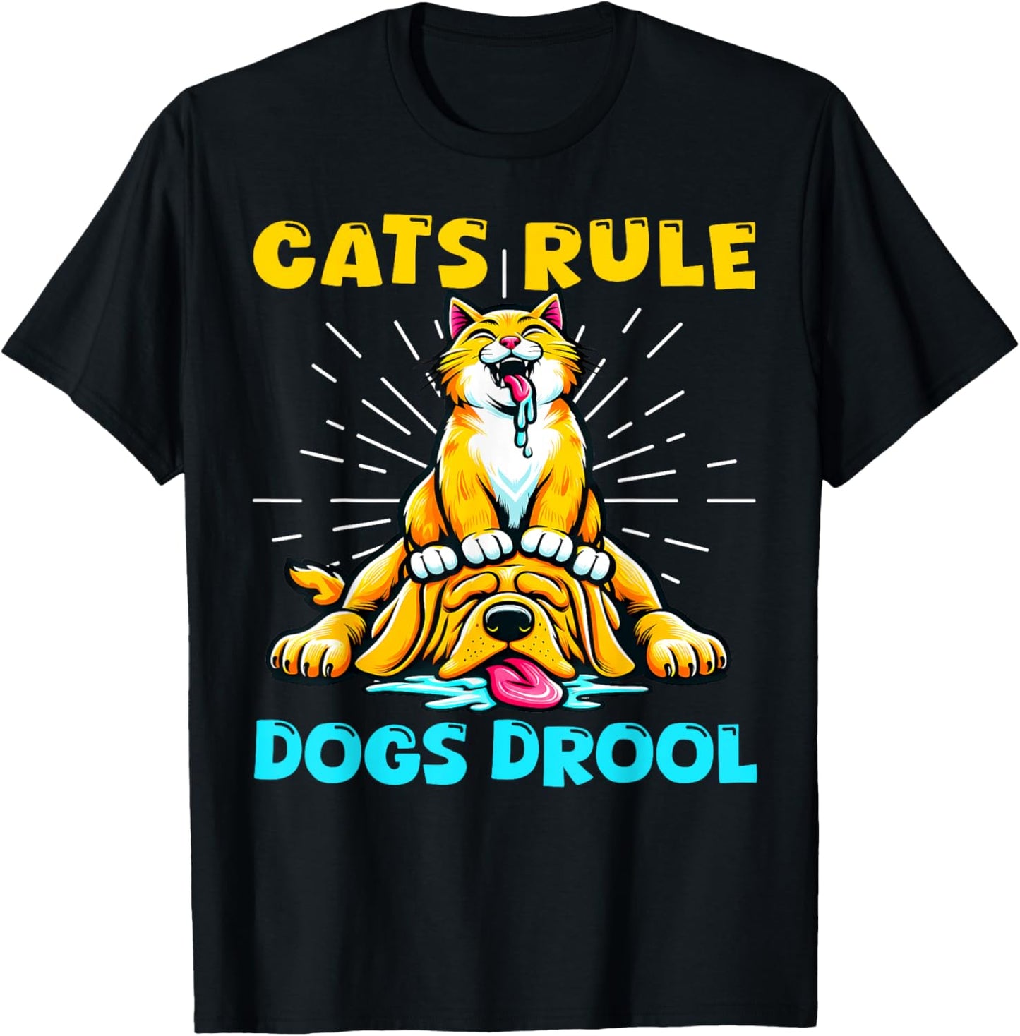 Cats Rule Dogs Drool Cat Mom Dog Dad Cute Kitten Puppy Pets T-Shirt