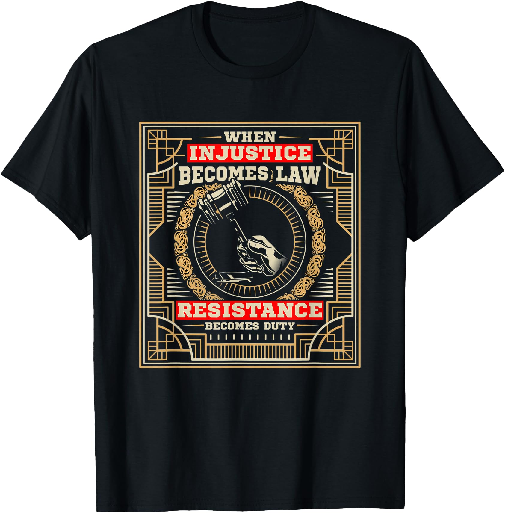 Injustice Becomes Law Resistance Becomes Duty Justice Slogan