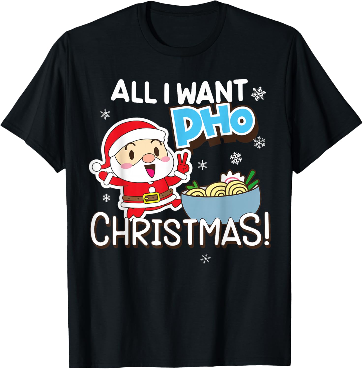 All I Want Pho Christmas Vietnamese Cuisine Santa Claus Xmas