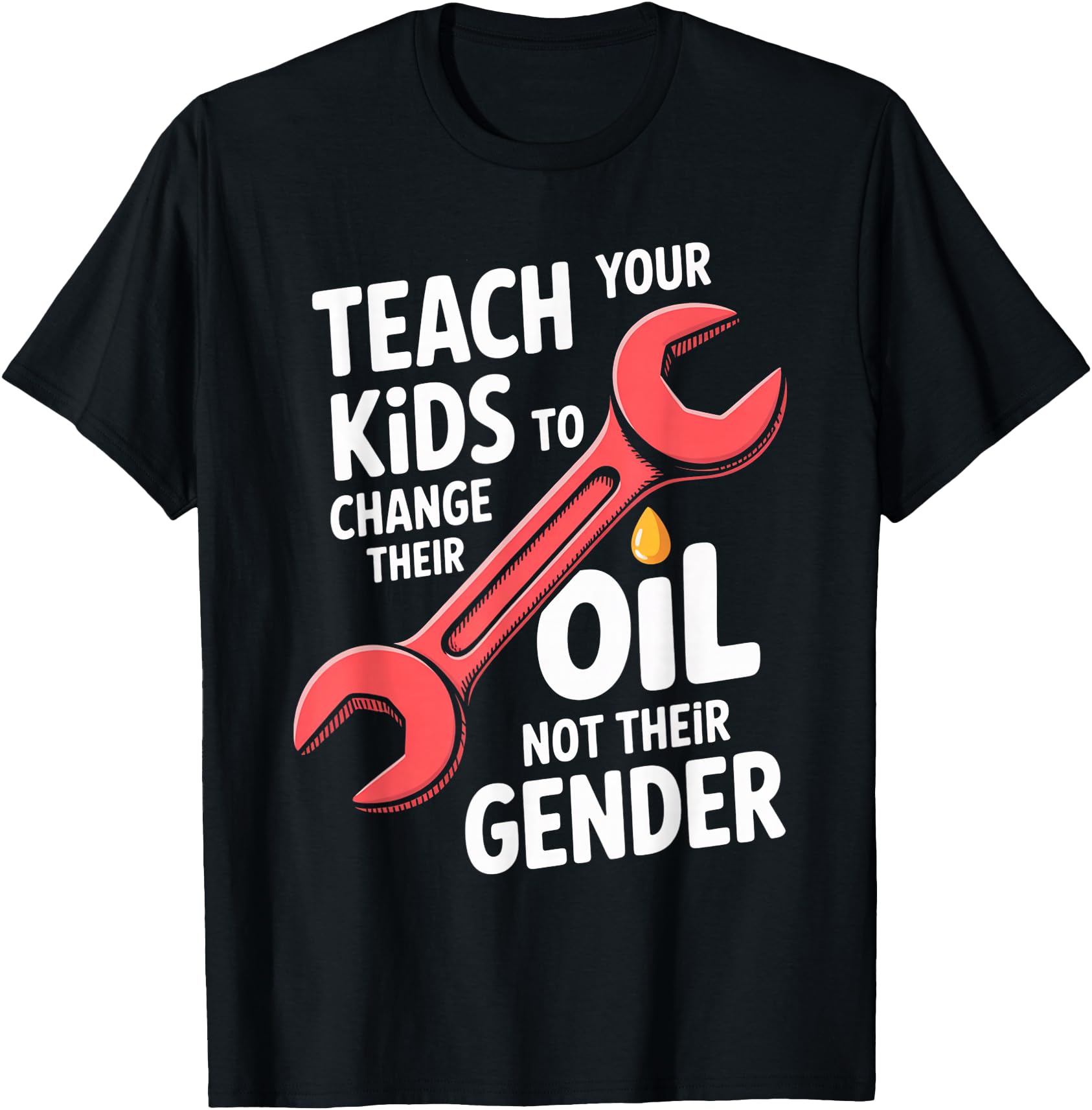 Funny Teach Your to Change Their Oil Not Their Gender