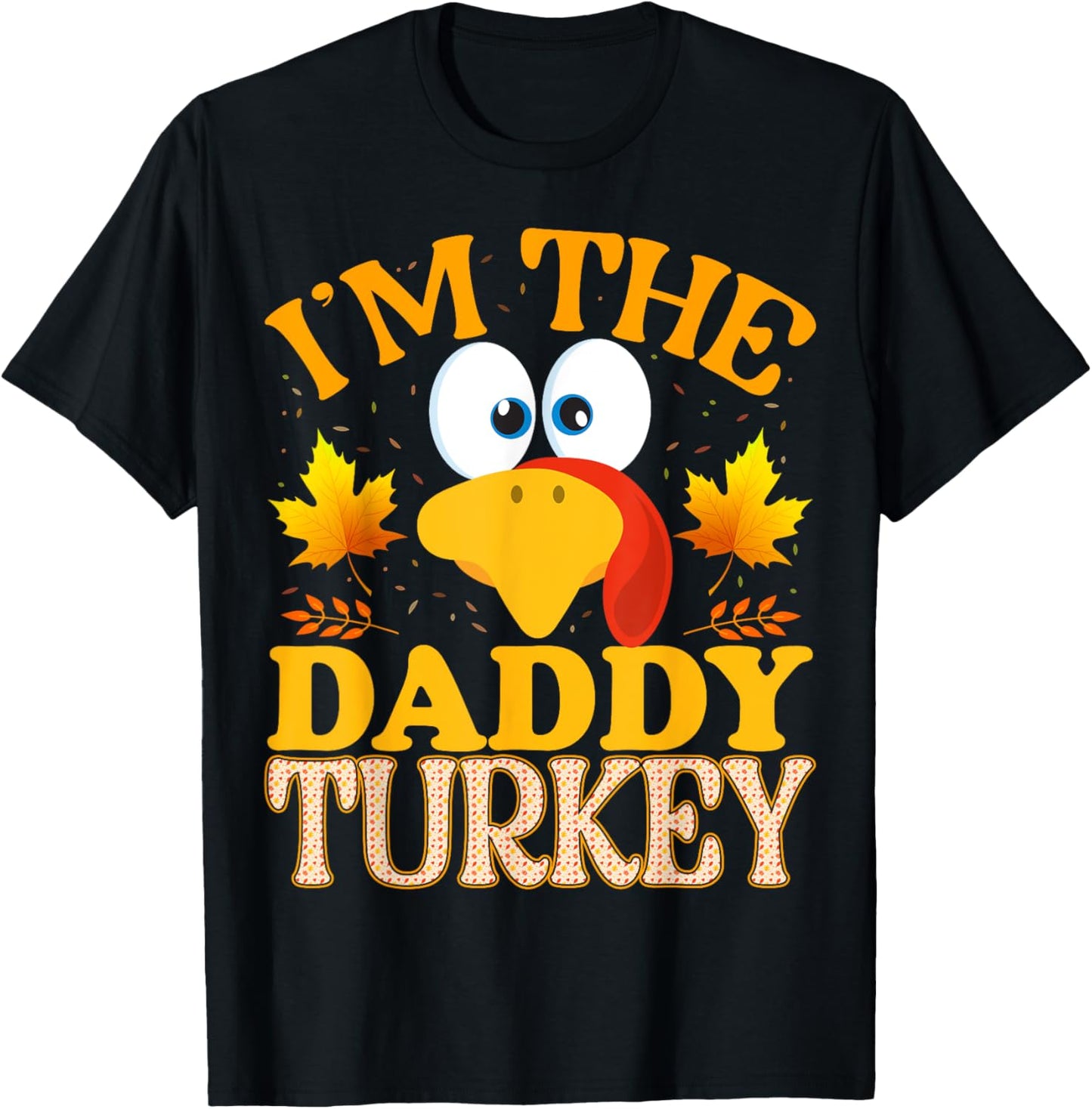 99 Gifts Thanksgiving I'm The Daddy Turkey Matching Unisex T-Shirt - Black, Small