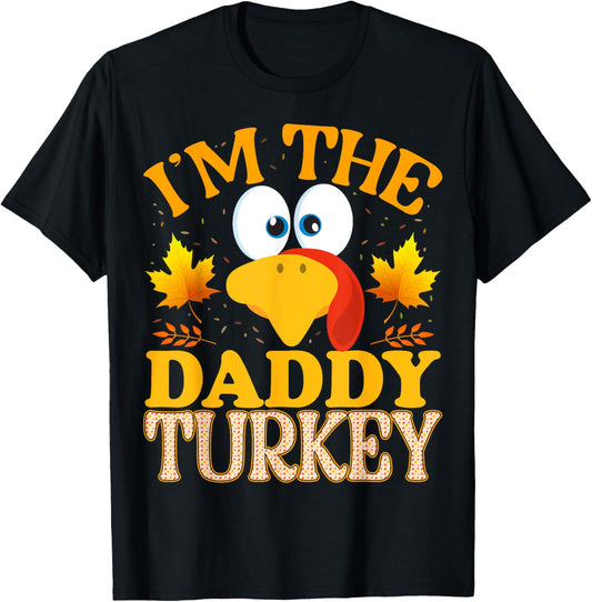 99 Gifts Thanksgiving I'm The Daddy Turkey Matching Unisex T-Shirt - Black, Small