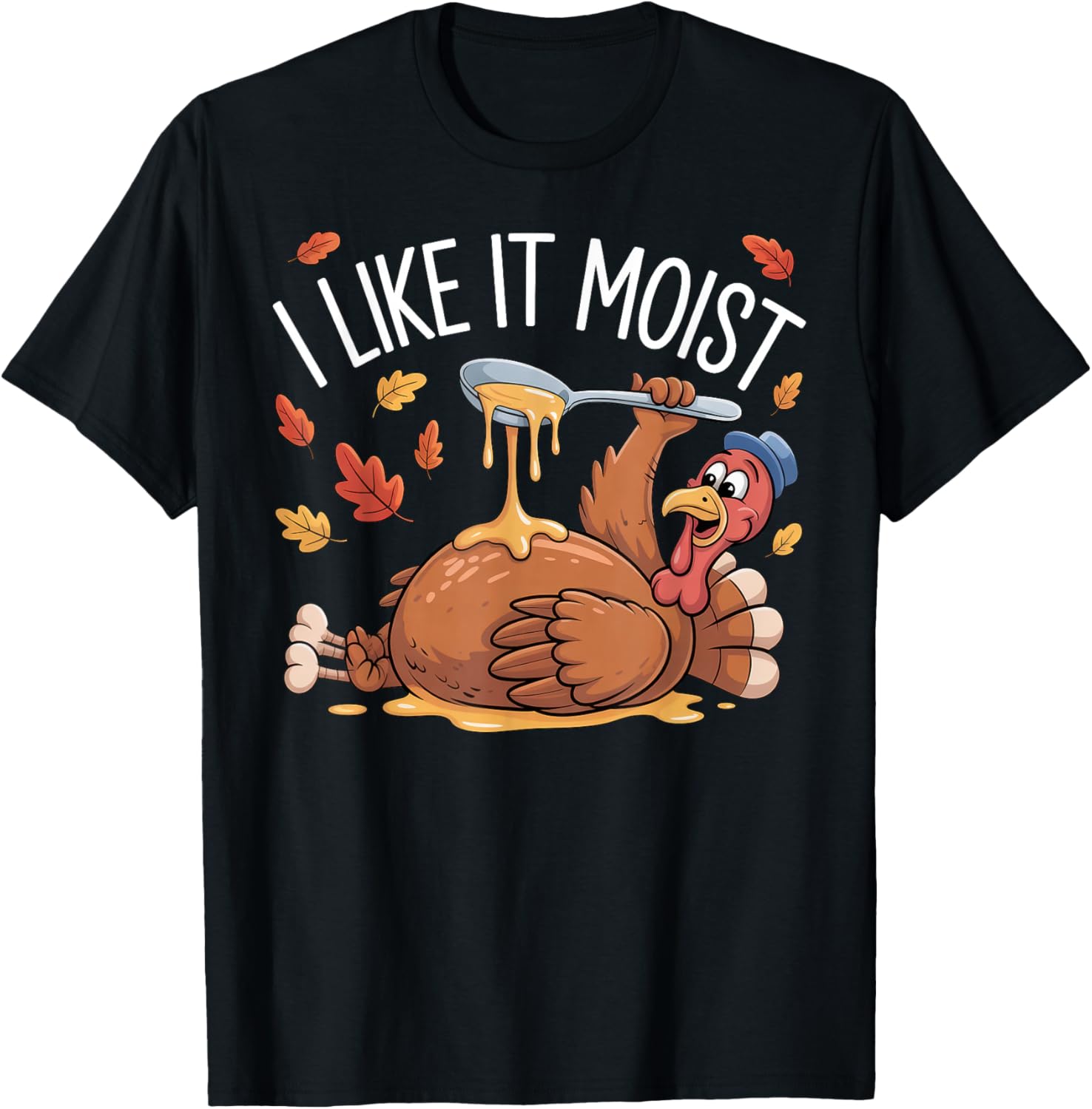 Turkey Thanksgiving Shirts for Men Women I Like It Moist