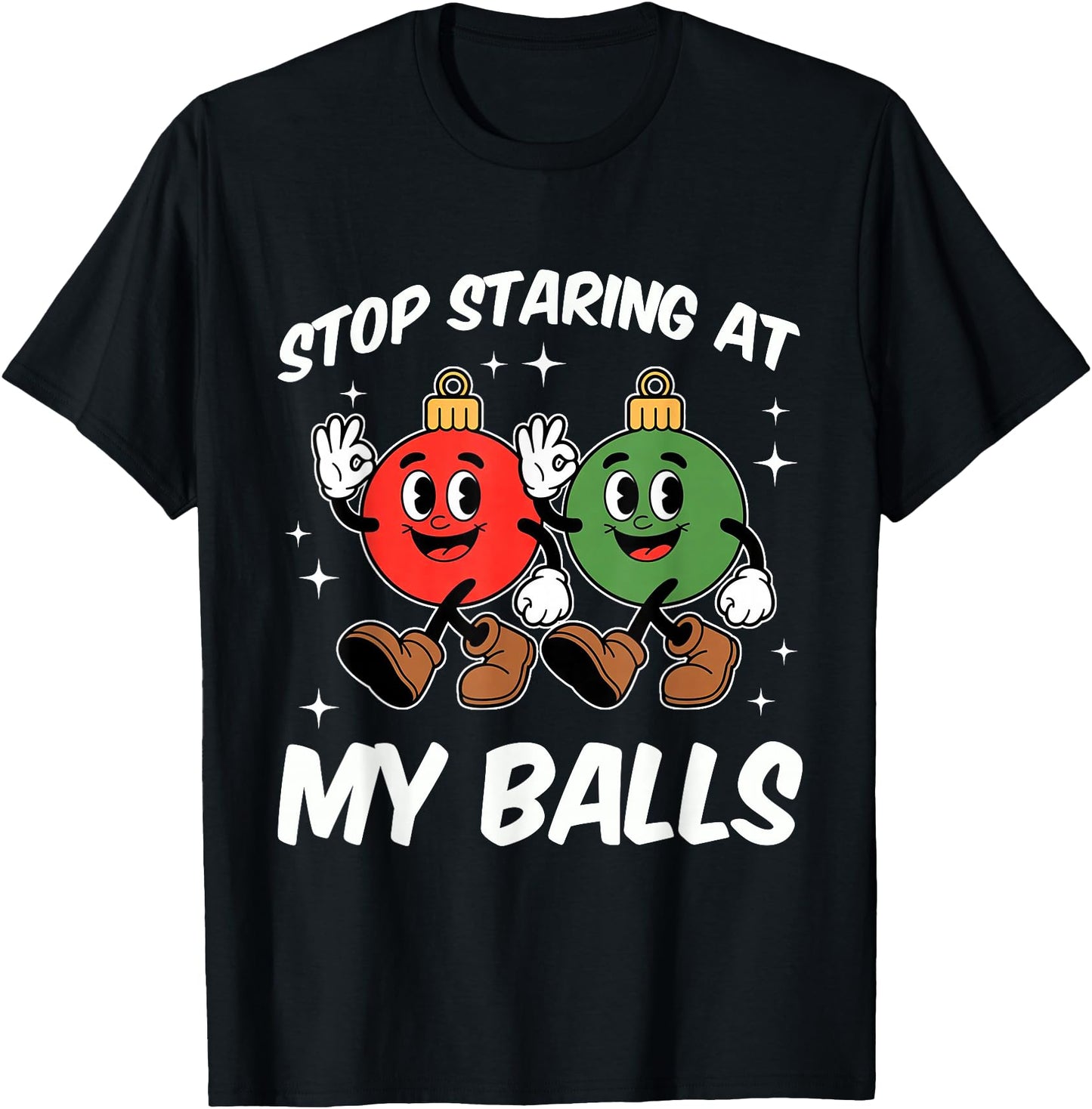 Stop Staring at My Balls Funny Dirty Christmas Adult Humor