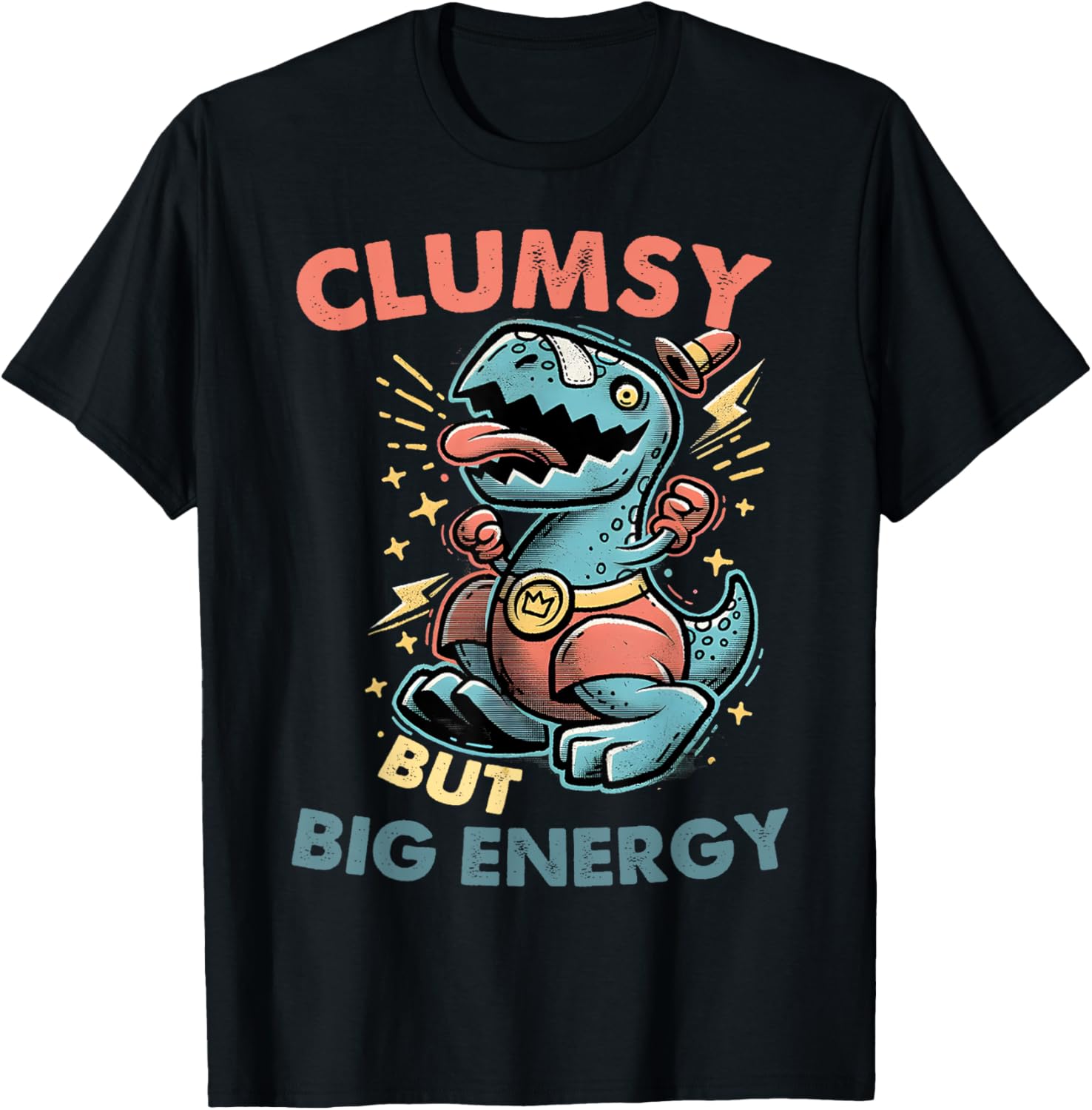 Clumsy But Big Energy Chibi Dinosaur Sarcastic Humor Lovers