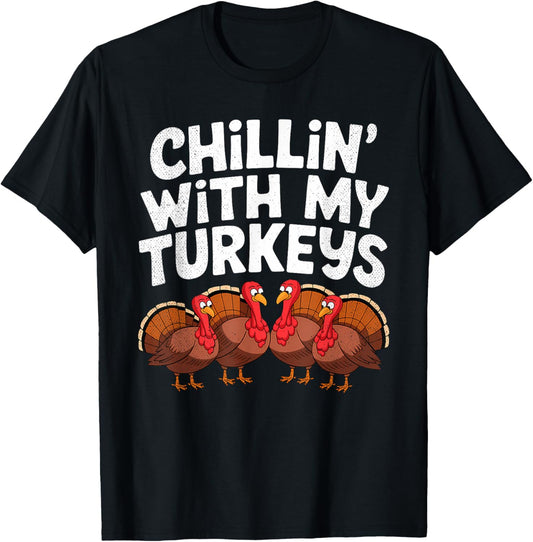 Chillin With My Turkeys Fun Thanksgiving Family Friends Gift T-Shirt - Unisex Adult, Black, Small, Short Sleeve, T-Shirt, Thanksgiving-themed