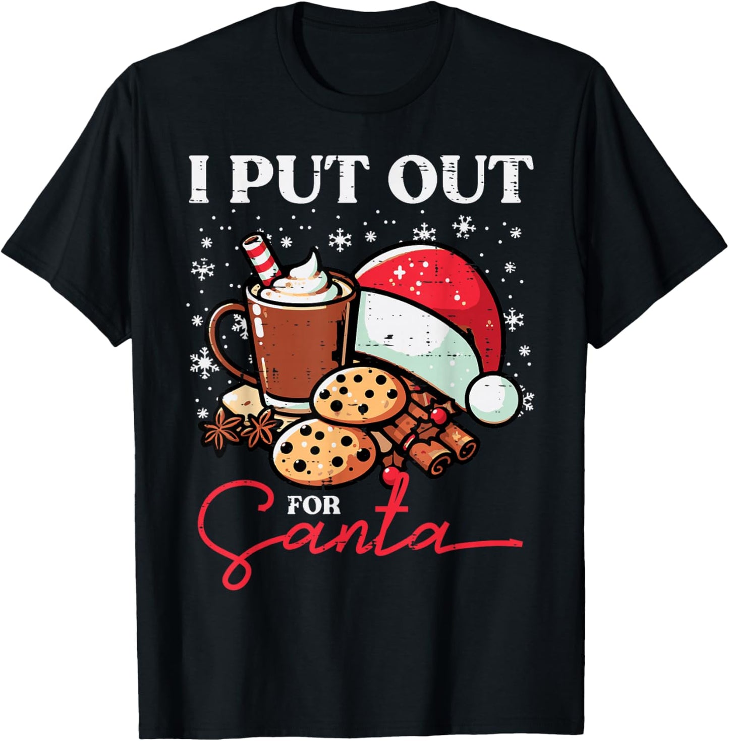 Christmas I Put Out For Santa Funny Xmas Kids Women Men T-Shirt