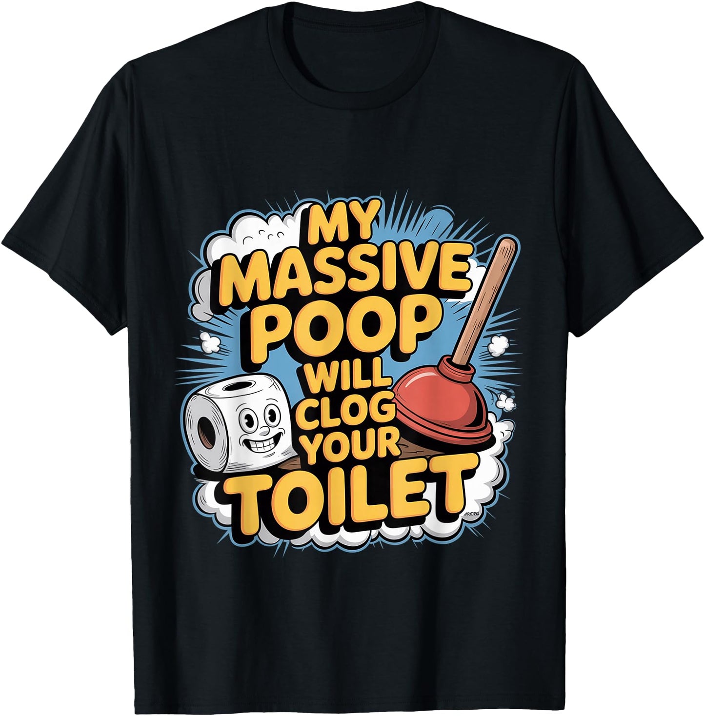 My Massive Poop Will Clog Your Toilet Dump Jokes -