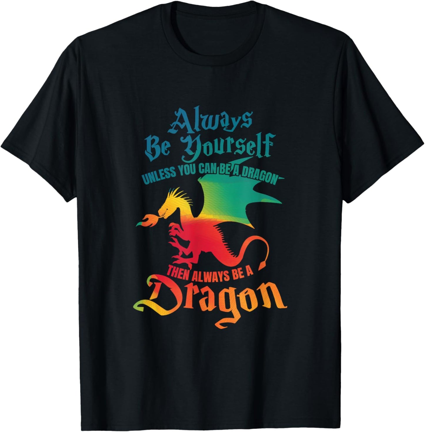 Always Be Yourself Unless You Can Be A Dragon Gift Short Sleeve