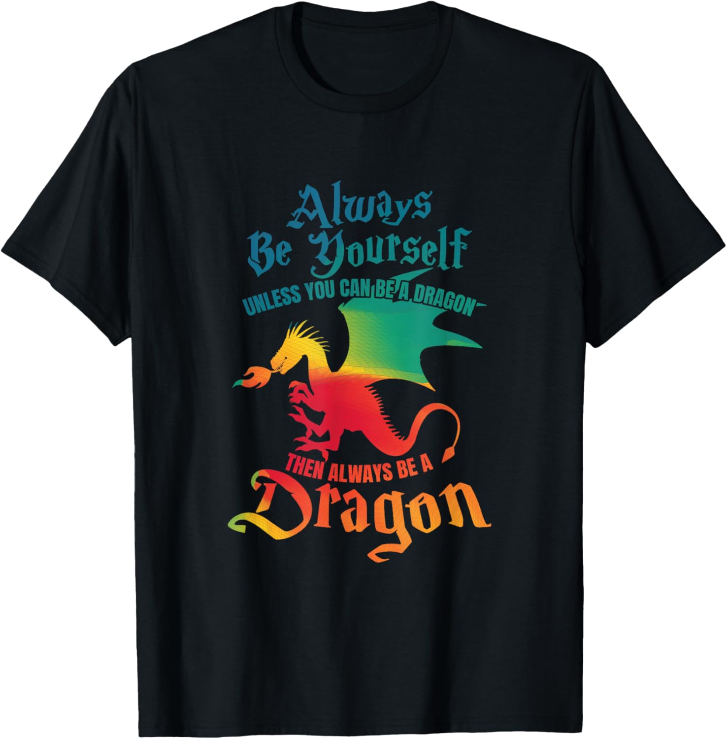 Always Be Yourself Unless You Can Be A Dragon Gift Short Sleeve