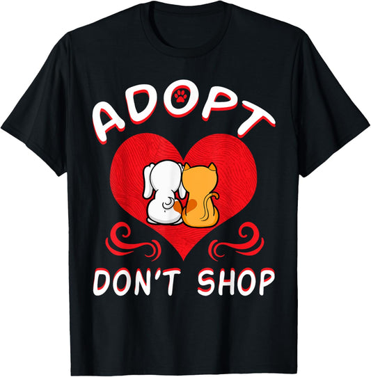 Adopt Dont Shop apparel for Pet Lovers T-Shirt