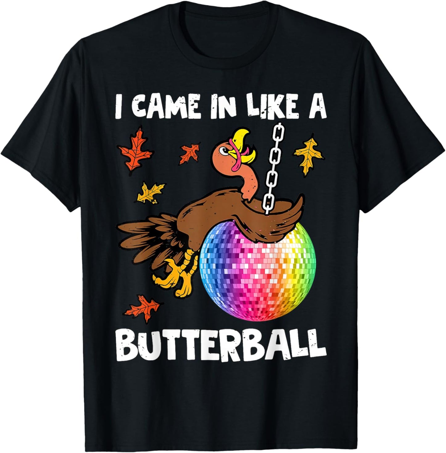 I Came in Like A Butter Ball Funny Thanksgiving Disco Ball
