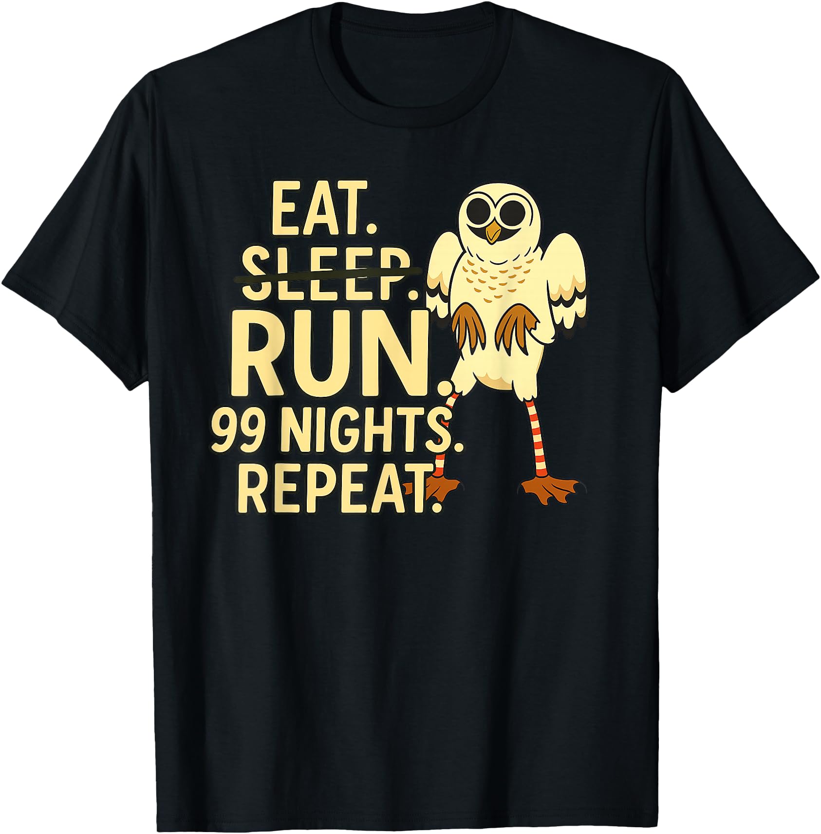 Eat. No Sleep. Run. 99 Nights. Repeat. Owl in The Forest