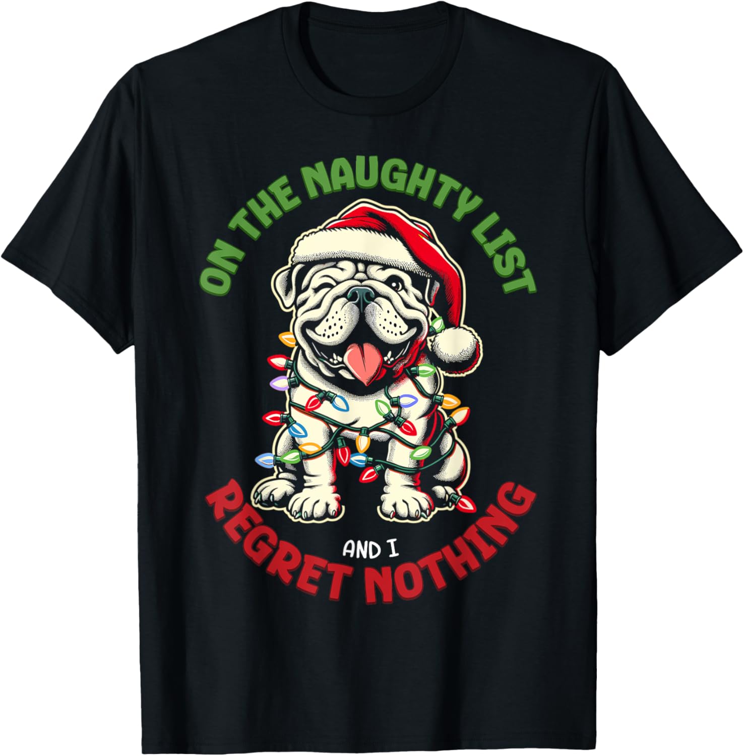 On The Naughty List And I Regret Nothing Bulldog Christmas