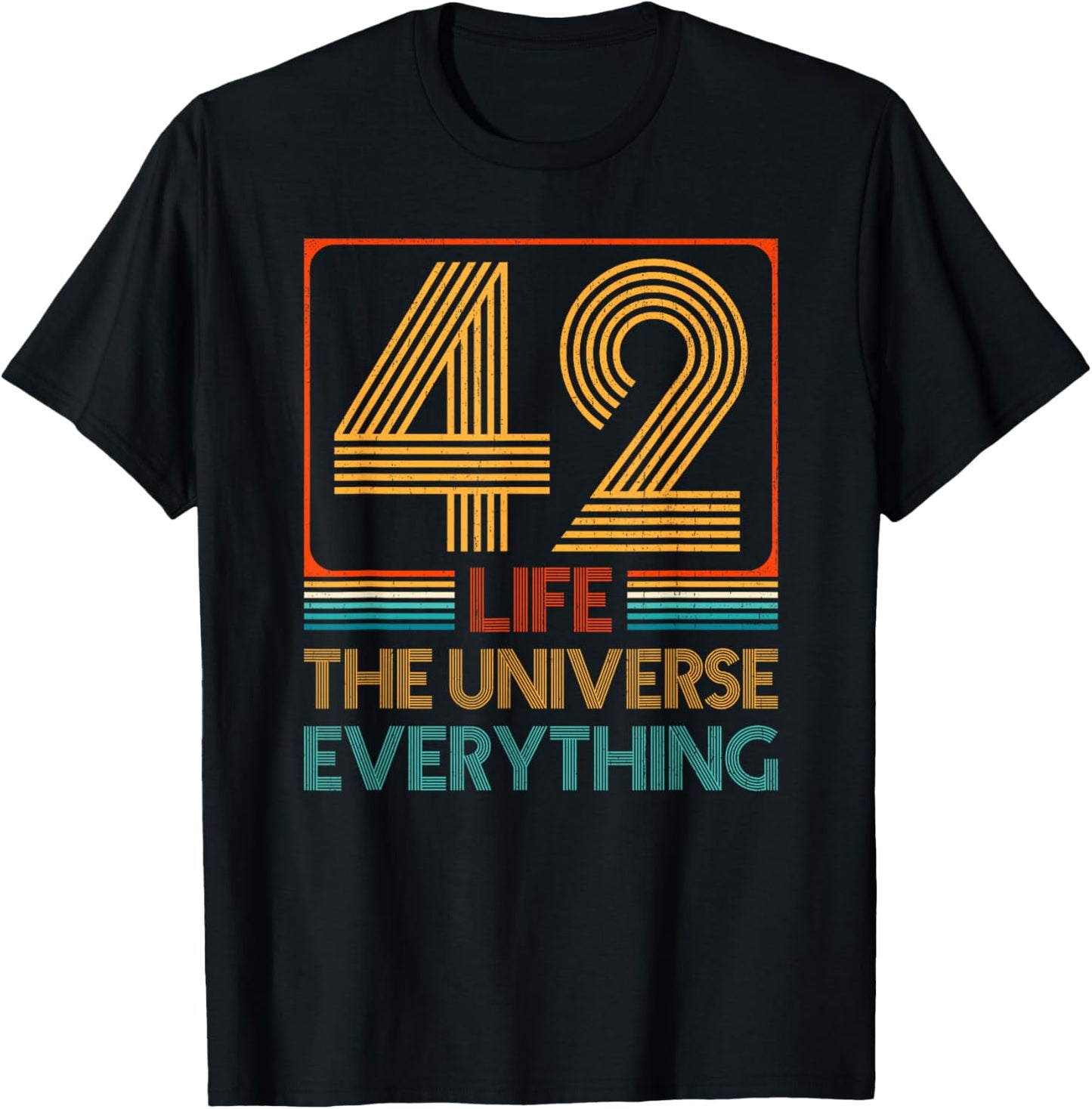 42 Life The Universe Everything T-Shirt