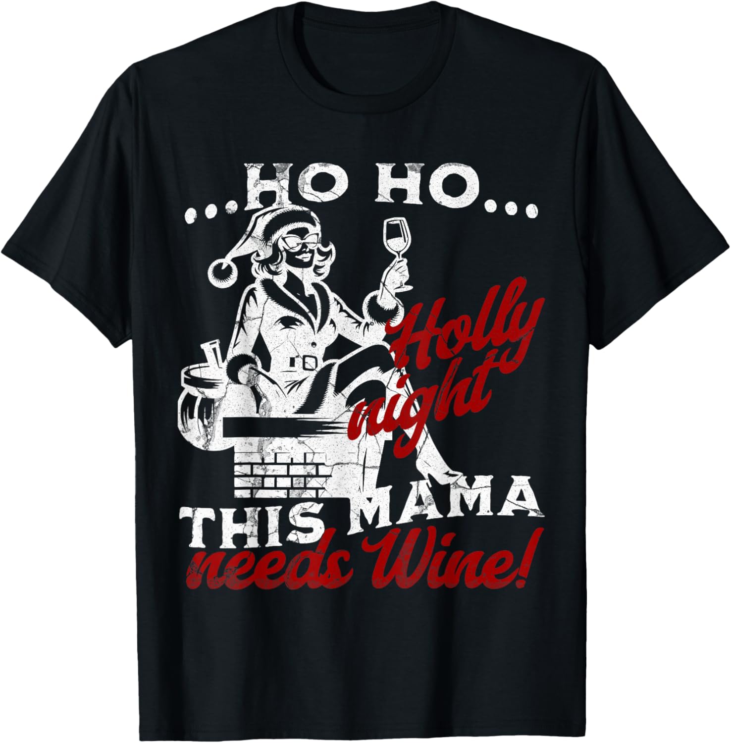 Ho Ho Holy Night This Mama Needs Wine Ms Santa Claus Xmas