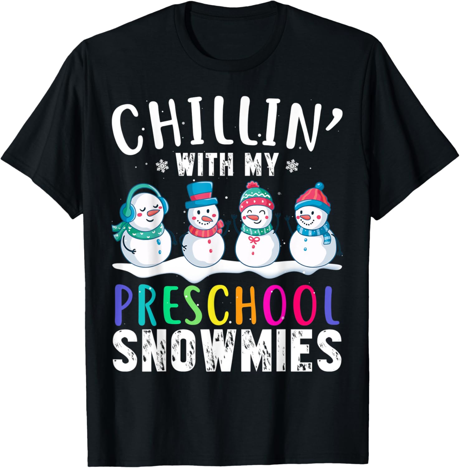 Chillin With My Preschool Snowmies Funny Xmas Snowman Gift