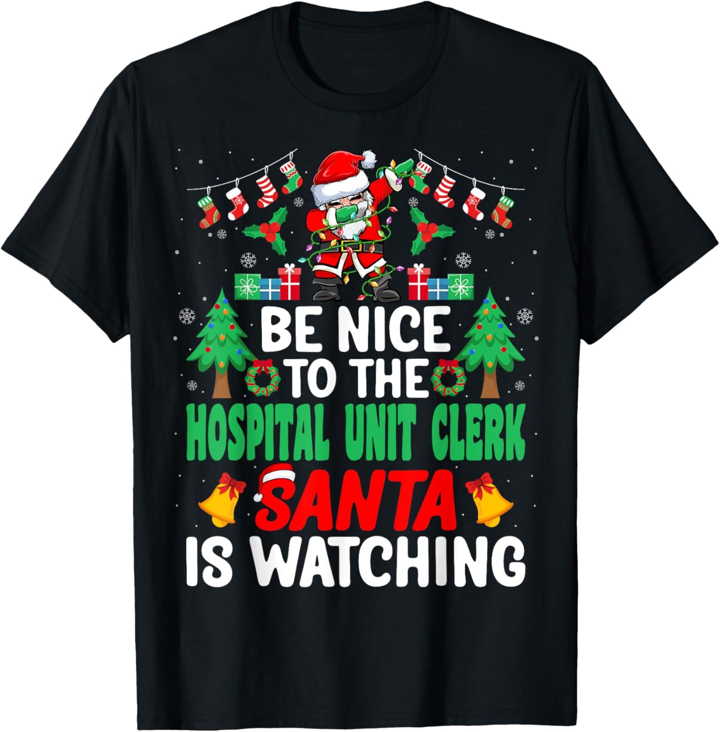 Be Nice to the Hospital Unit Clerk Santa - Christmas