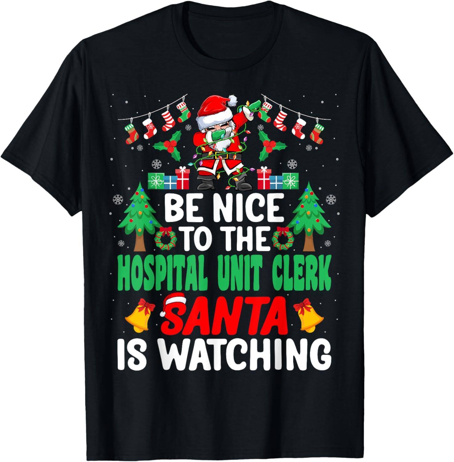 Be Nice to the Hospital Unit Clerk Santa - Christmas