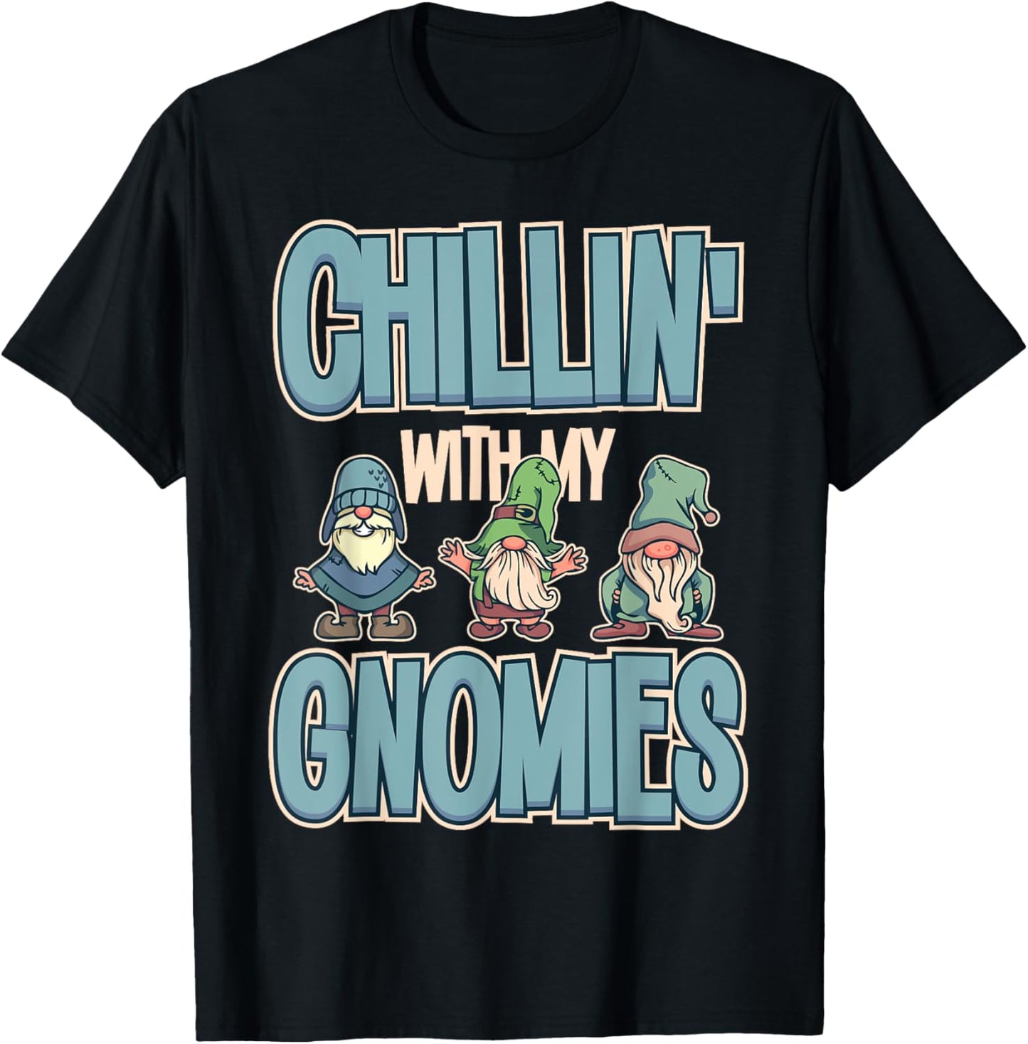 Chillin With My Gnomies Garden Gnome Gardener funny Gifts T-Shirt