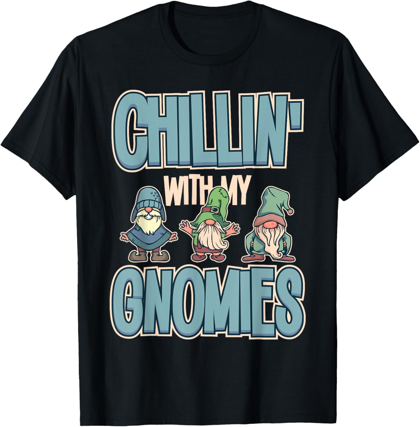 Chillin With My Gnomies Garden Gnome Gardener funny Gifts T-Shirt
