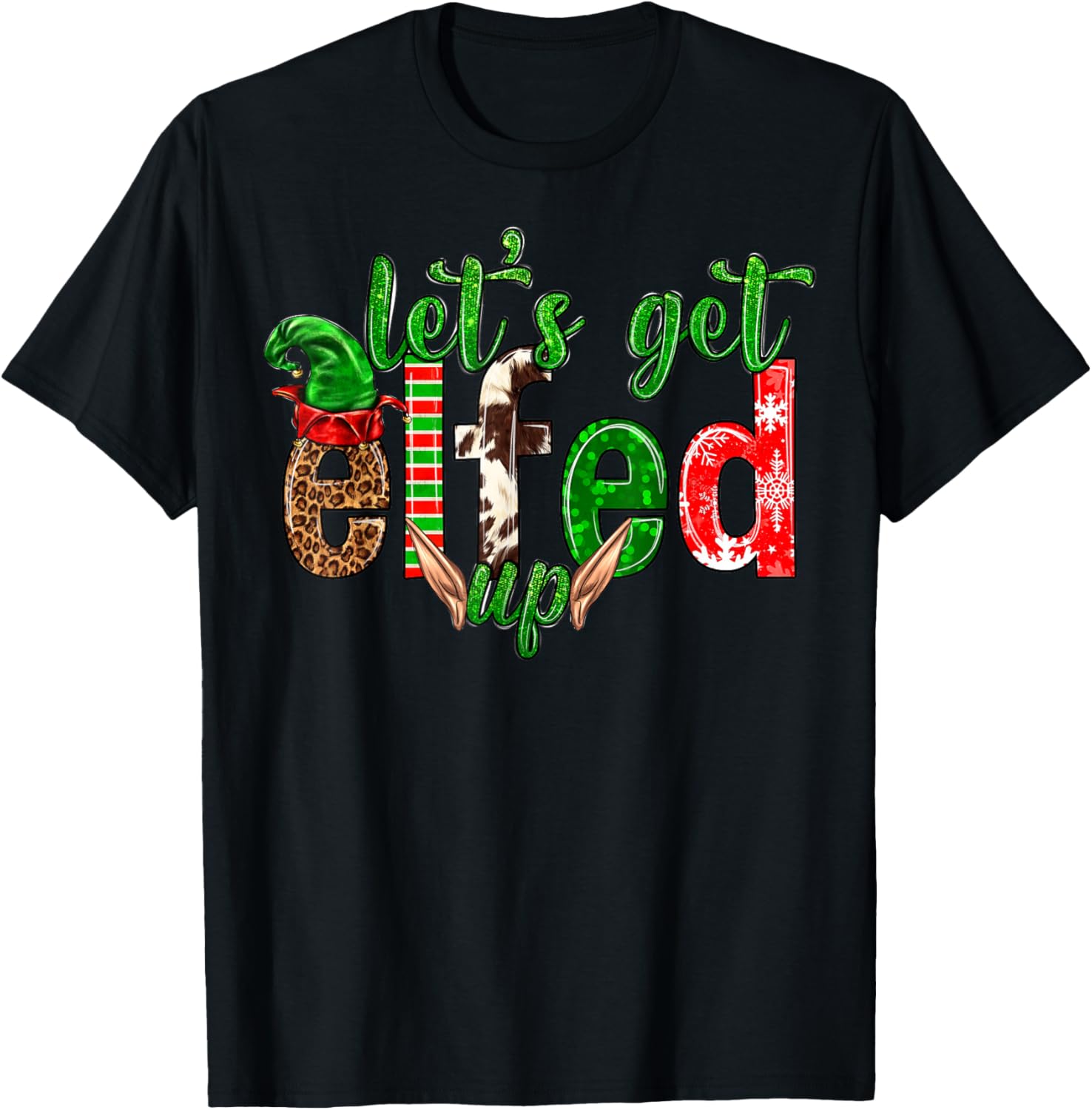 Let 's Get Elfed Up Christmas Matching Family Men Women Kid