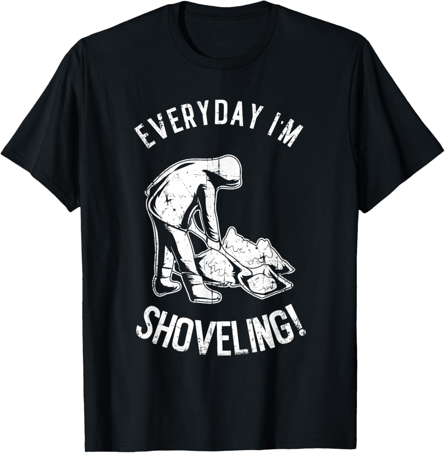 Snow Shovel Everyday Im Shoveling Funny White Xmas T-Shirt