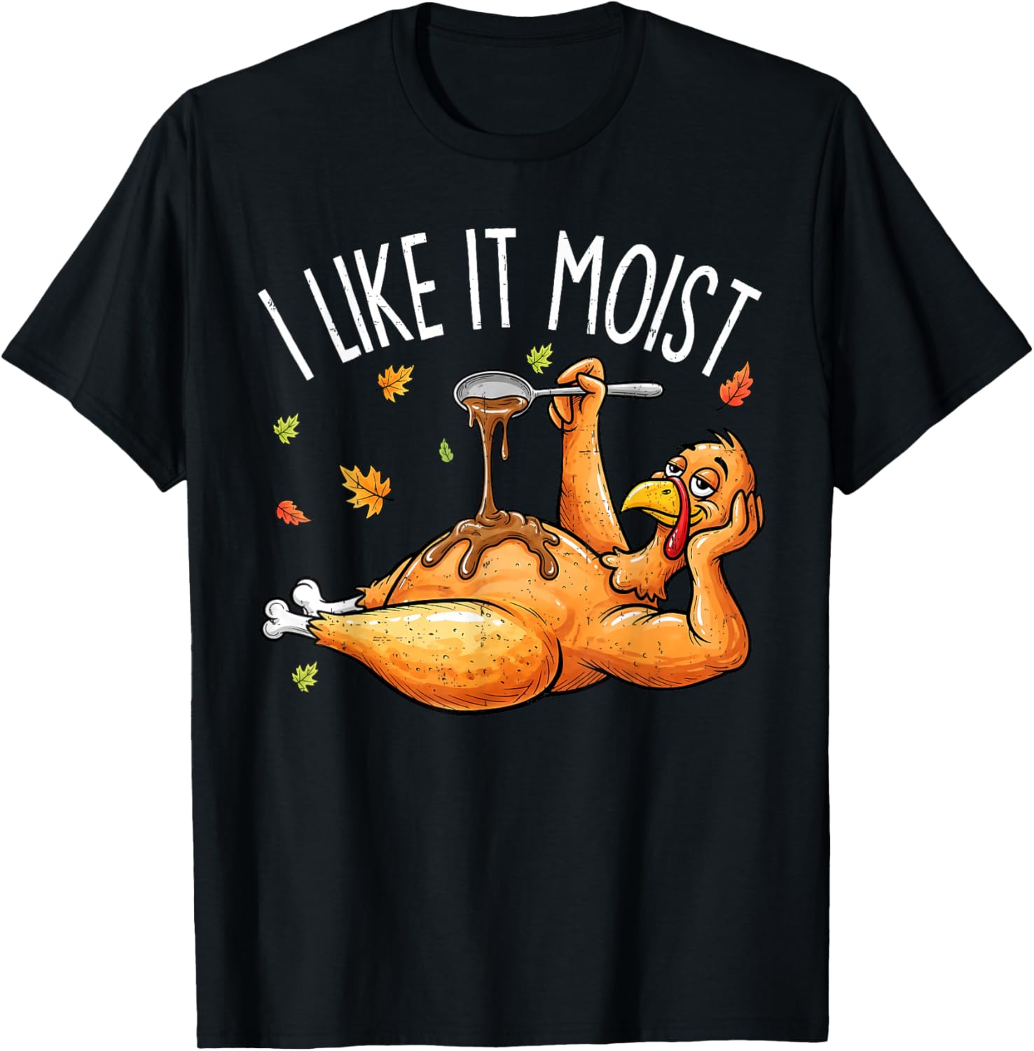 Turkey Thanksgiving Shirts for Men Women I Like It Moist