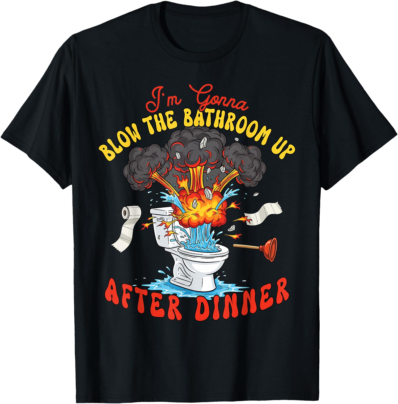 I'm Gonna Blow The Bathroom Up After Dinner Funny Poop