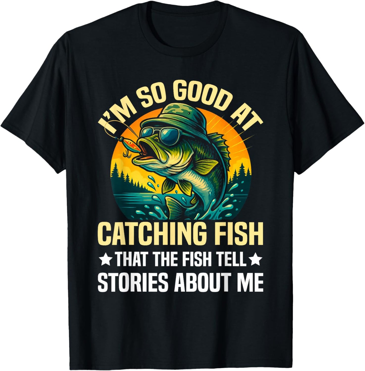 I'm So Good at Catching Fish Design, Funny Fishing Fisherman