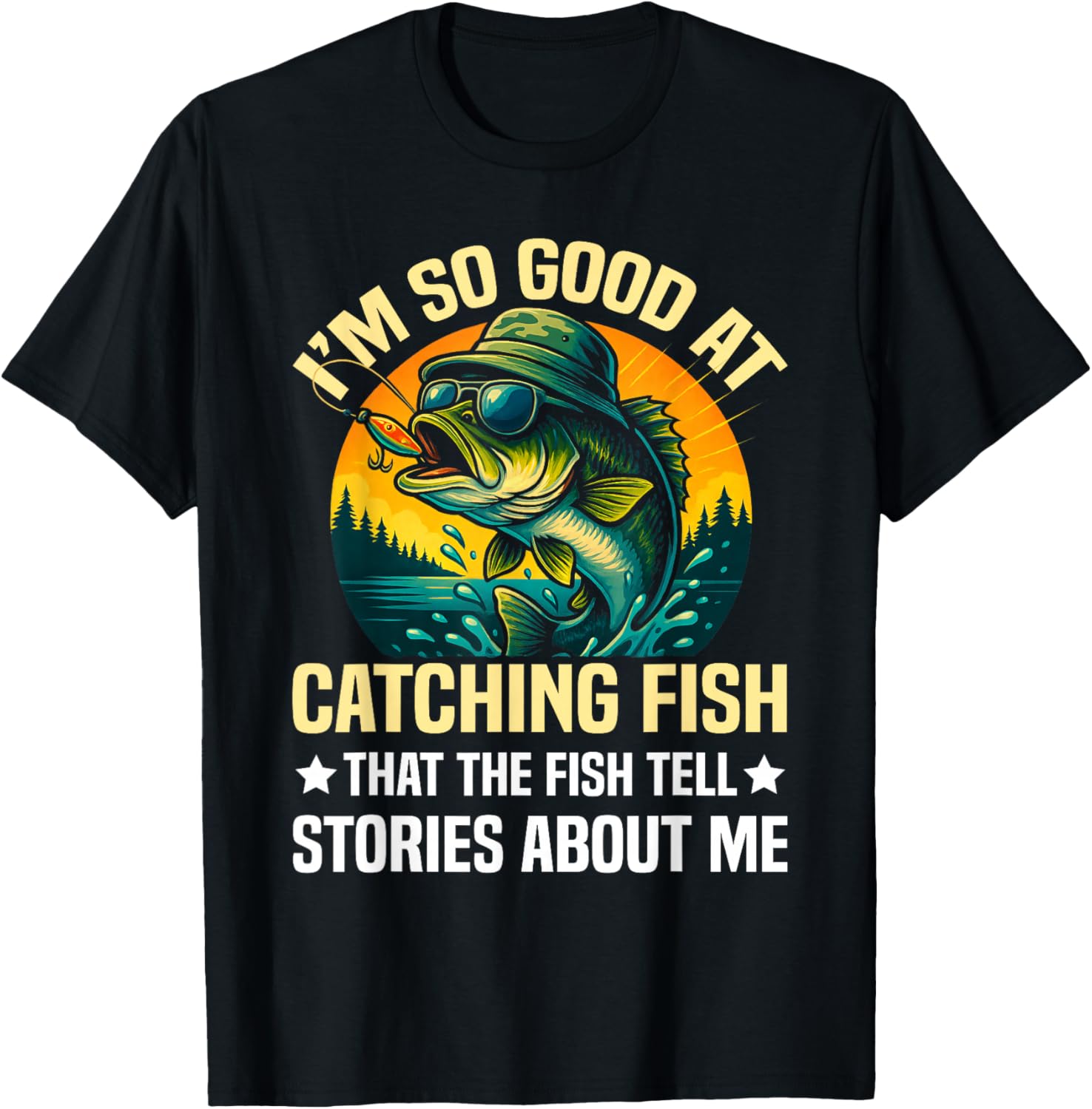I'm So Good at Catching Fish Design, Funny Fishing Fisherman