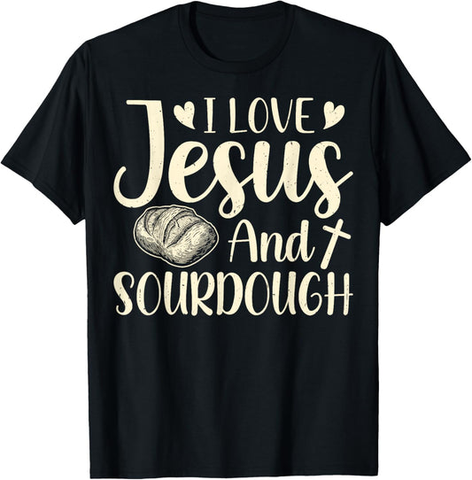 Christian Faith Sourdough Gifts - Love Jesus and Sourdough T-Shirt